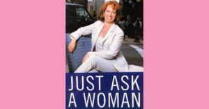 Just Ask a Woman